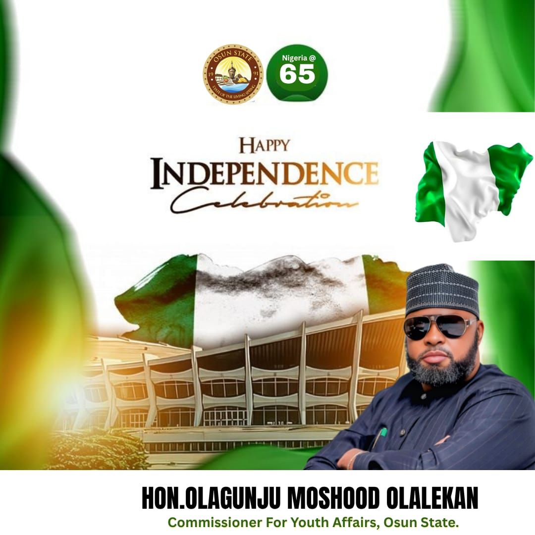 JUBILATION IN THE AIR: HON. OLAGUNJU MOSHOOD OLALEKAN'S INDEPENDENCE MESSAGE IGNITES HOPE FOR OSUN STATE'S YOUTH